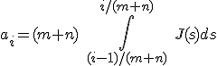 a_i=(m+n)\;\int_{(i-1)/(m+n)}^{i/(m+n)}\; {J(s)ds}